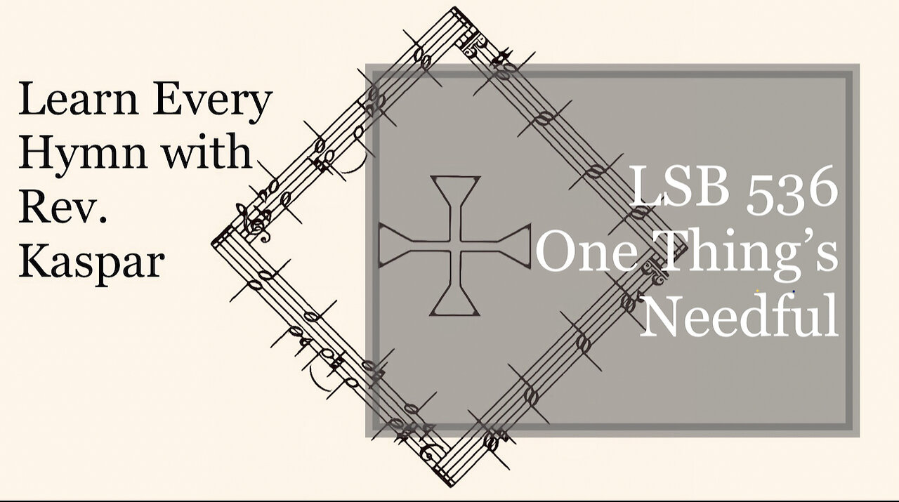 LSB 536 One Thing’s Needful ( Lutheran Service Book )