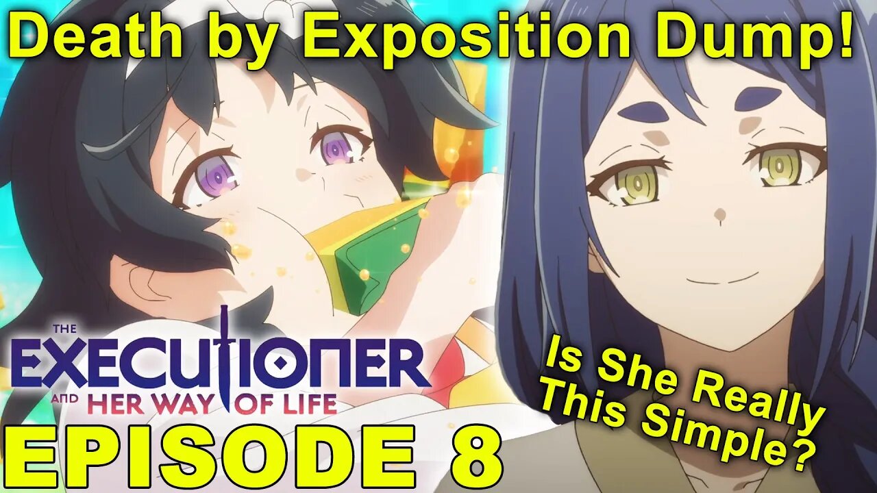 Death by Exposition! - The Executioner and Her Way of Life - Episode 8 Impressions!