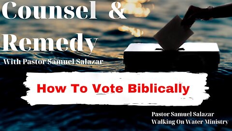 How to Vote according to the Bible - Pastor Sammy Salazar