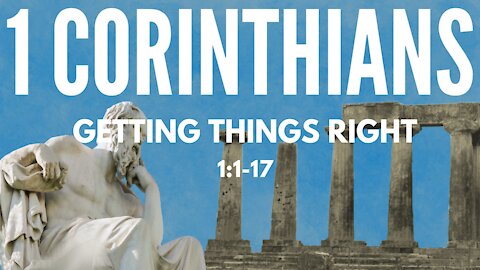 1 Corinthians 1:1-17; Getting things right
