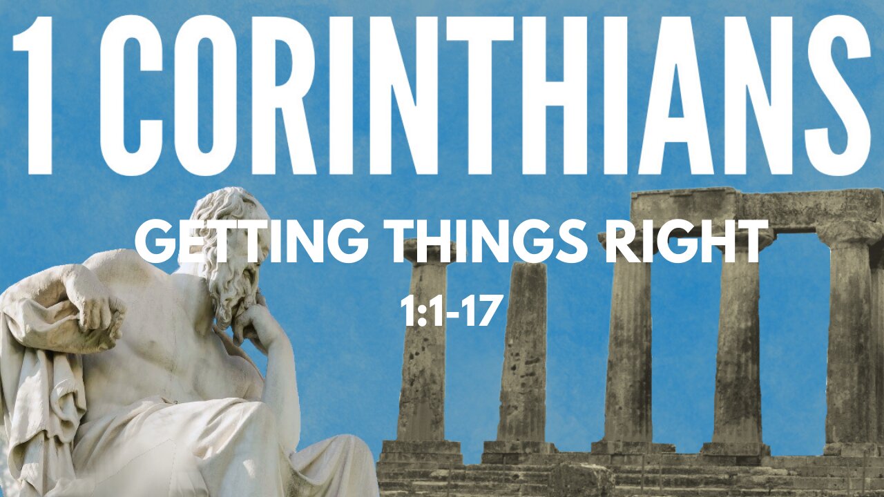 1 Corinthians 1:1-17; Getting things right
