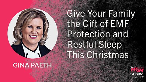 Ep. 718 - Give Your Family the Gift of EMF Protection and Restful Sleep This Christmas - Gina Paeth