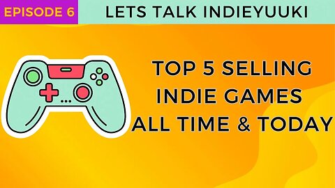 Top 5 Selling Indie Games of all Time and Today