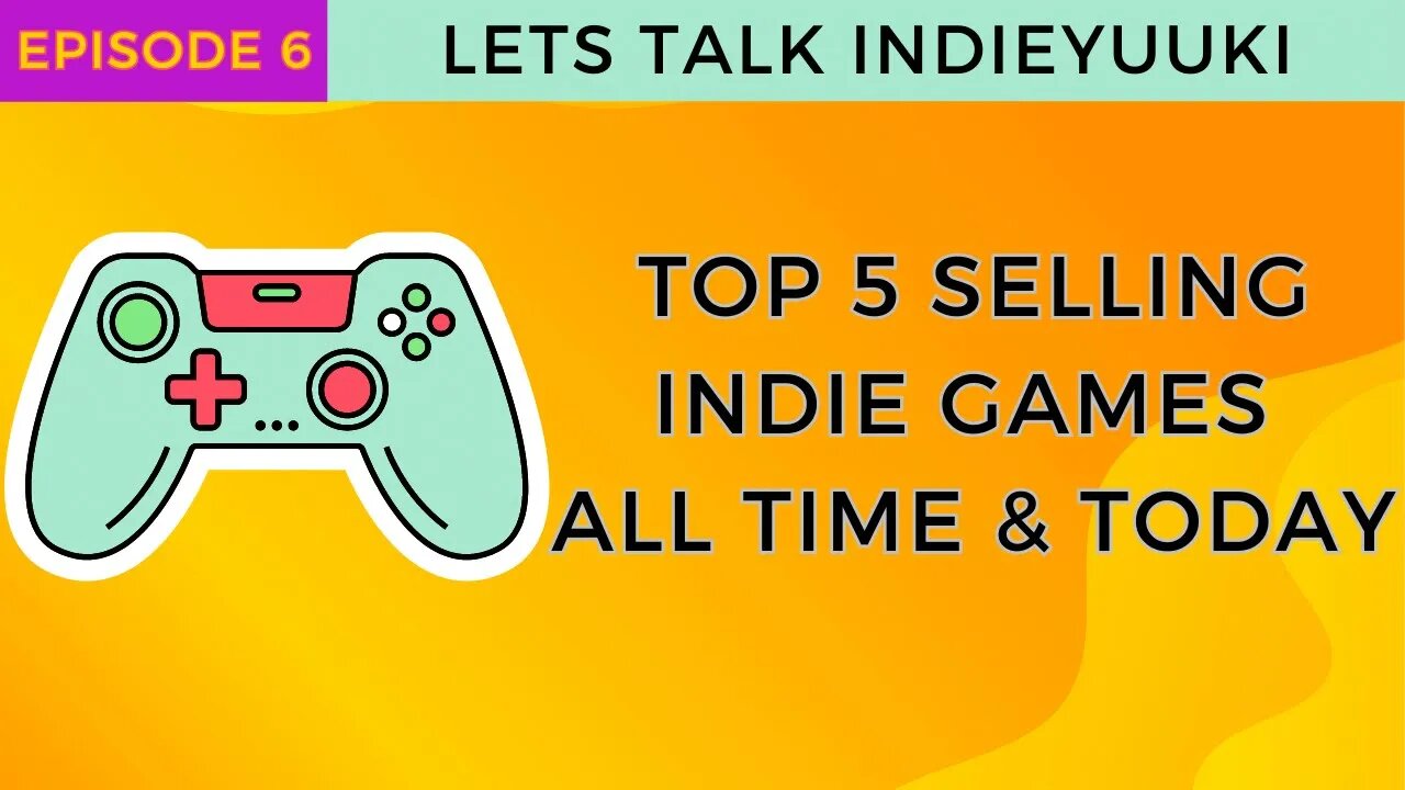 Top 5 Selling Indie Games of all Time and Today