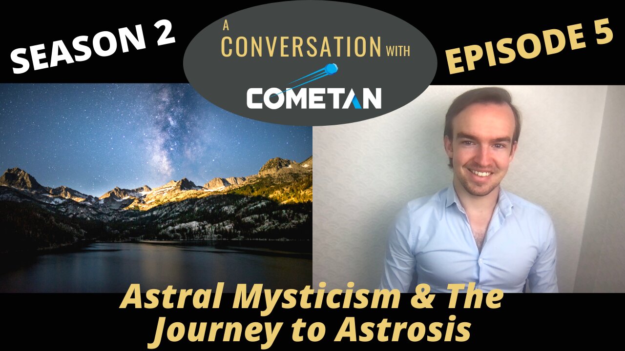 A Conversation with Cometan | S2E5 | Astral Mysticism & The Journey to Astrosis