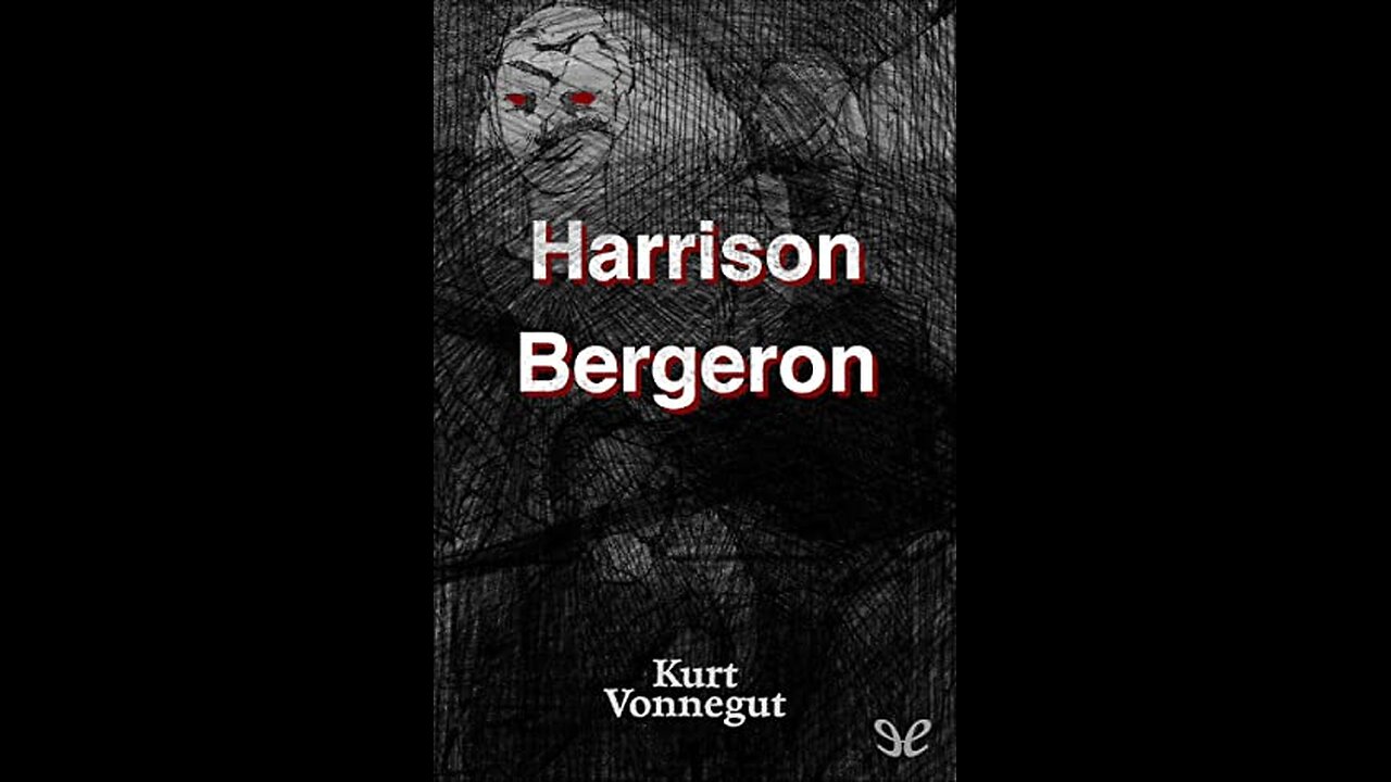 Science Fiction Shorts #3 - Kurt Vonnegut's "Harrison Bergeron"