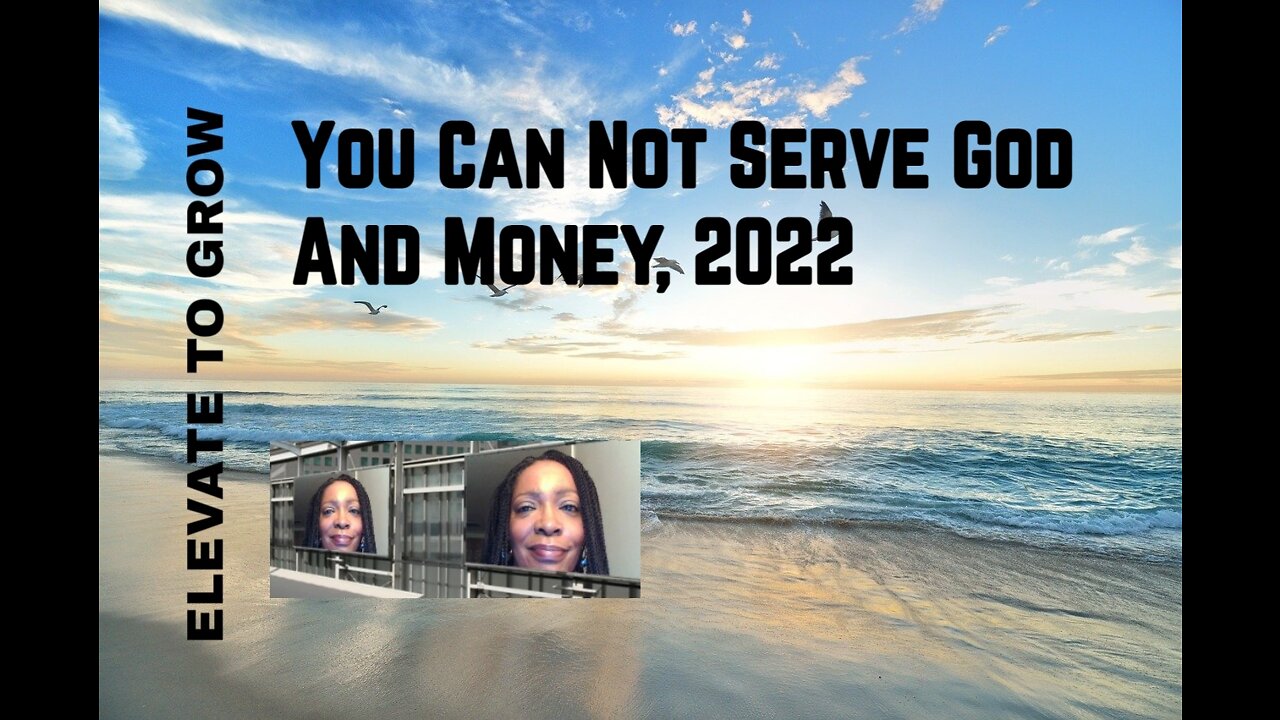 You Can Not Serve God And Money, 2022