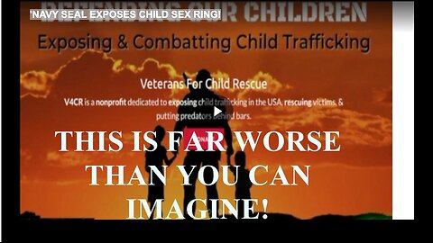 'NAVY SEAL EXPOSES CHILD SEX RING!