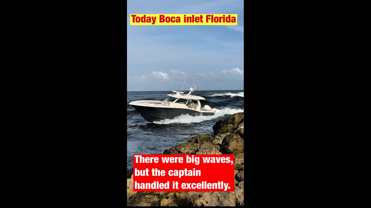 There were big waves, but the captain handled it excellently.Boca inlet today