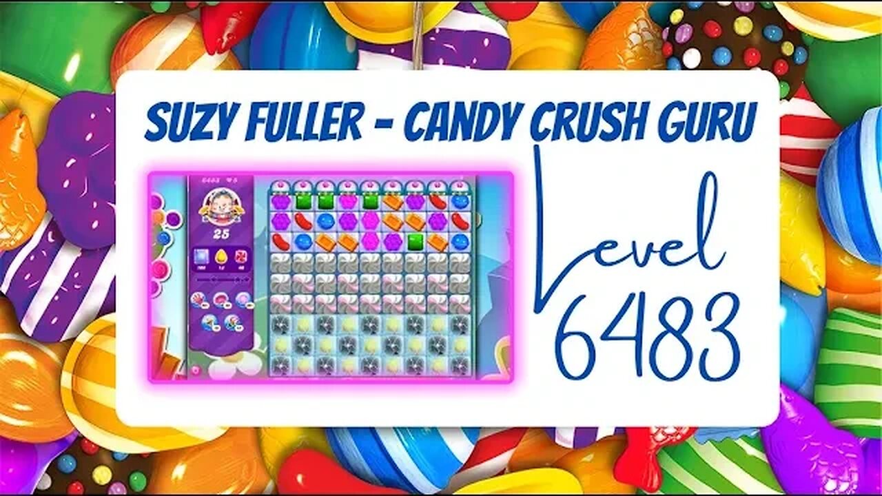 Candy Crush Level 6483 Talkthrough, 25 Moves 0 Boosters