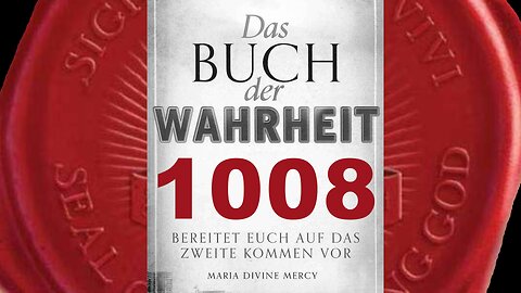 Euch allen wurde die Wahrheit gegeben, aber viele von euch haben sie vergessen (BdW Nr 1008)