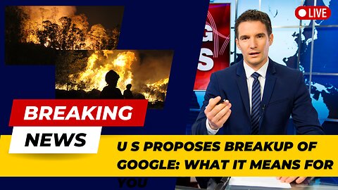 U S Proposes Breakup of Google What It Means for You