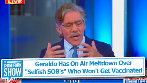 Geraldo Has On Air Meltdown Over "Selfish SOB's" Who Won't Get Vaccinated