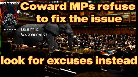 MP's refuse to address the real issues of extremism and blame everything but