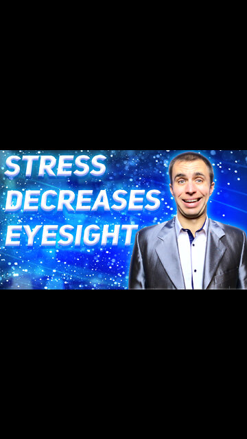 Stress decreases eyesight