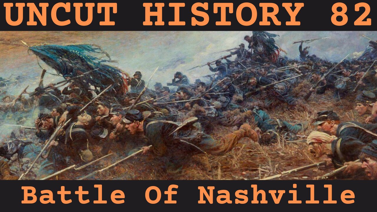 The Battle of Nashville | Uncut History #82