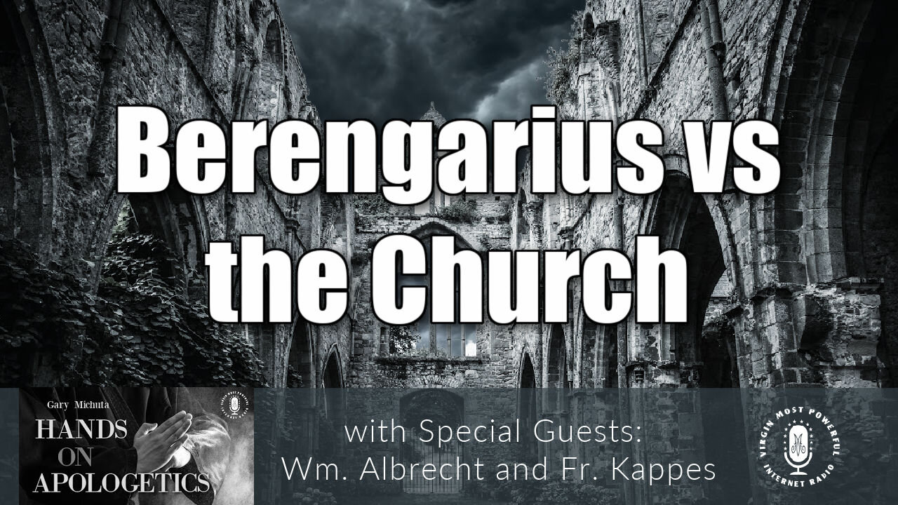 11 Jun 21, Hands on Apologetics: Berengarius vs the Church