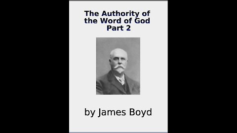 The Authority of the Word of God, by James Boyd, Part 2