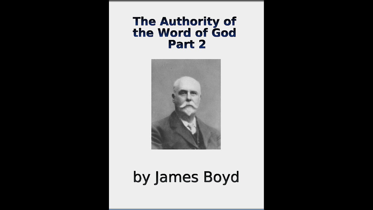 The Authority of the Word of God, by James Boyd, Part 2