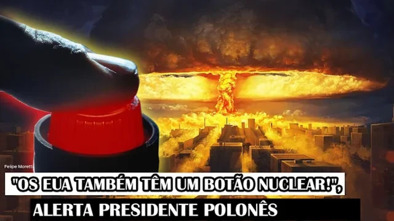 "Os EUA Também Têm Um Botão Nuclear!", Alerta Presidente Polonês