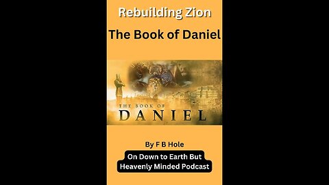 Rebuilding Zion, Daniel 3, on Down to Earth But Heavenly Minded Podcast