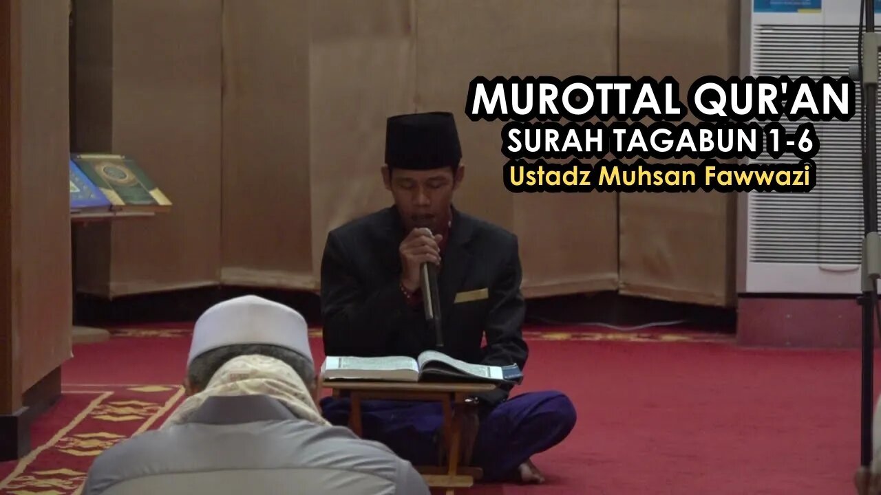 MUROTTAL AL-QURAN MERDU | SURAH AT-TAGABUN AYAT 1-6 | UST. MUHSAN FAWWAZI