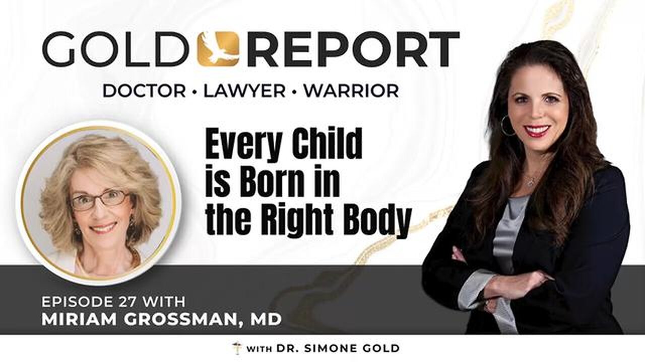 Dr. Simone Gold | The Gold Report: 'Every Child Is Born In The Right Body' with Miriam Grossman, MD