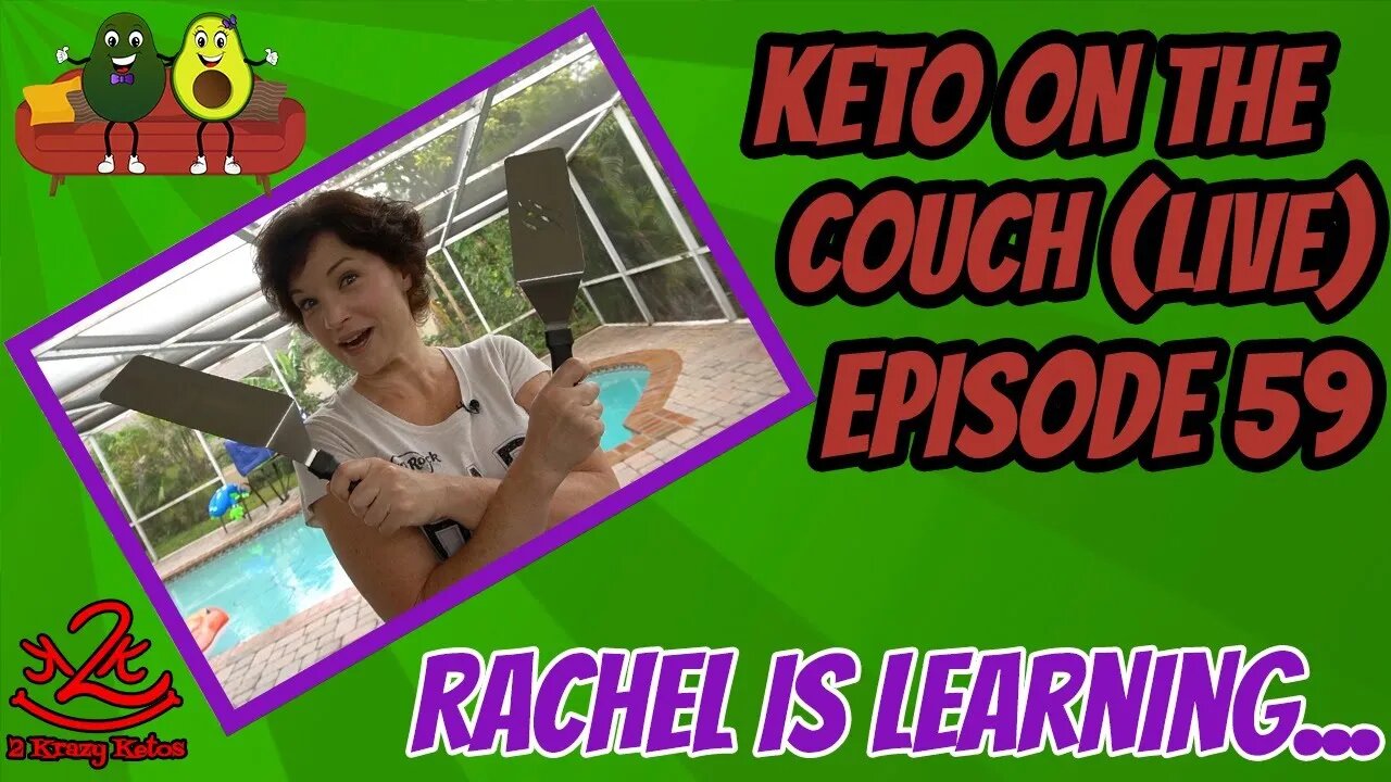 Keto on the Couch - Episode 59 | Rachel is learning...