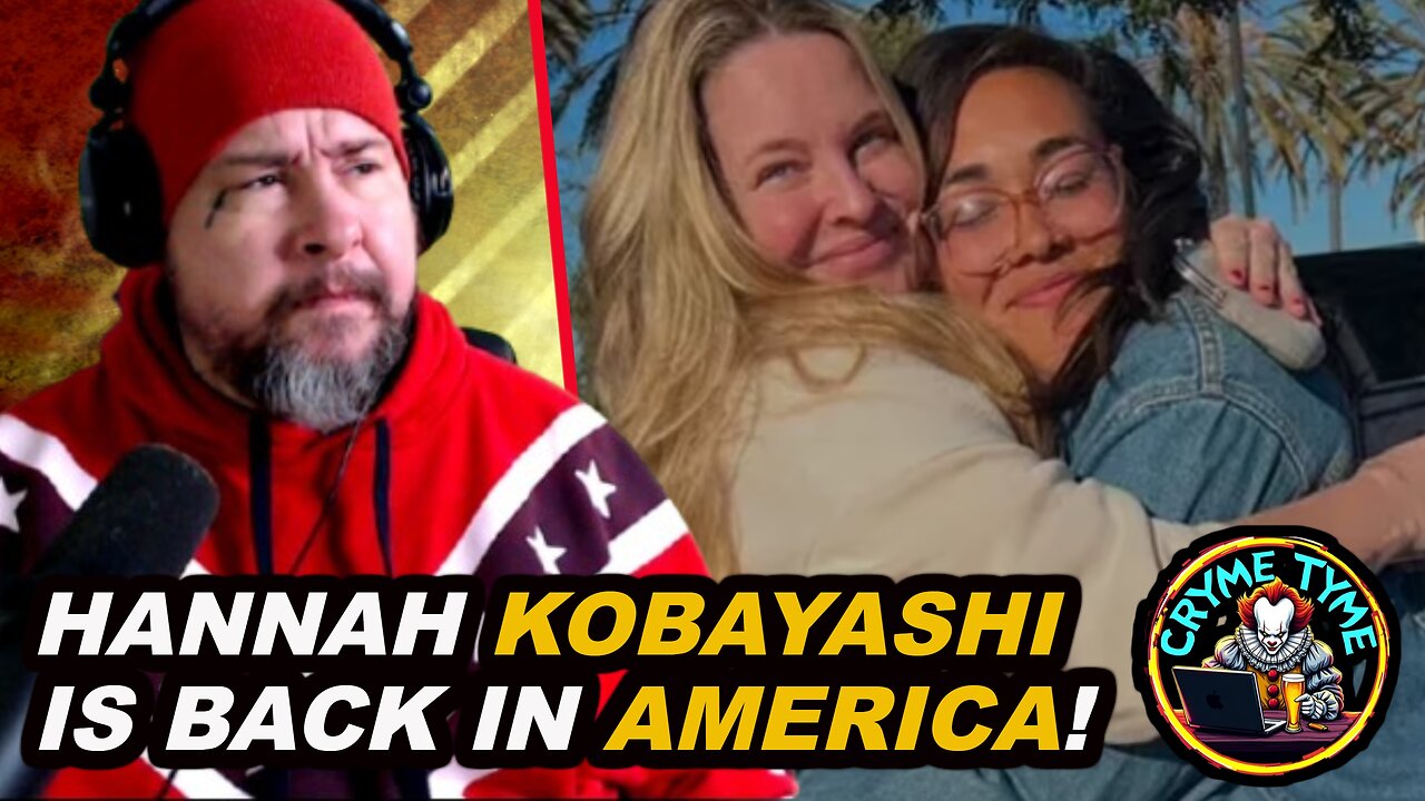 CASE CLOSED: Hannah Kobayashi's CRIMINAL ASS Returns to America & Doesn't Get Arrested! WTF!?