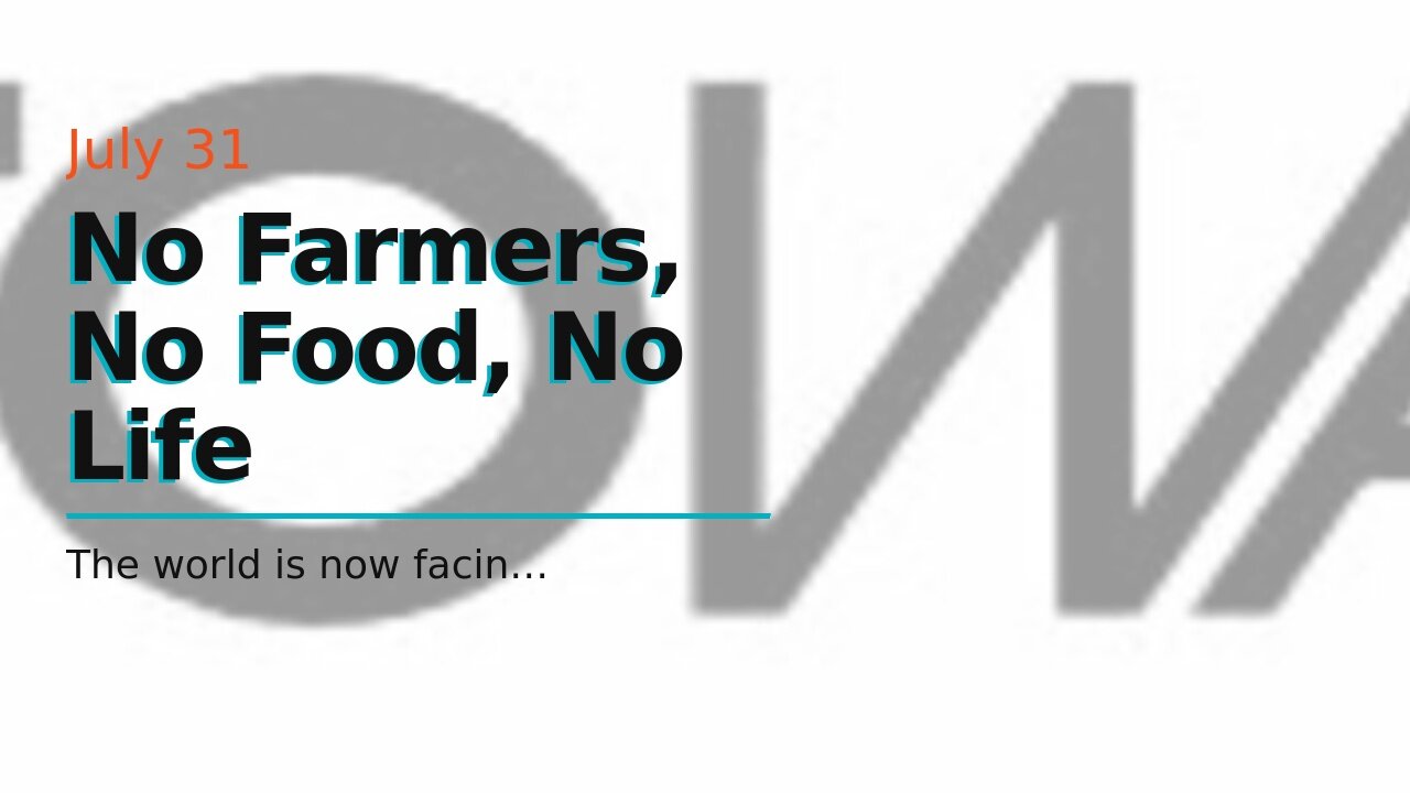 No Farmers, No Food, No Life