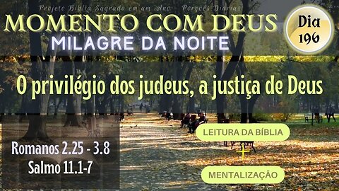 MOMENTO COM DEUS - MILAGRE DA NOITE - Dia 196/365 #biblia