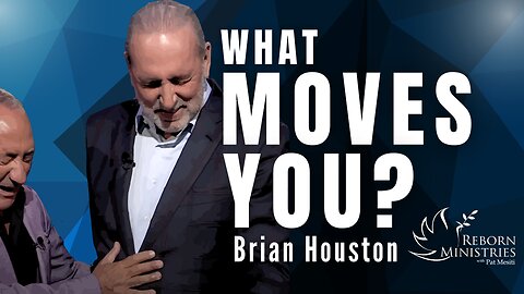 What Moves You? Brian Houston