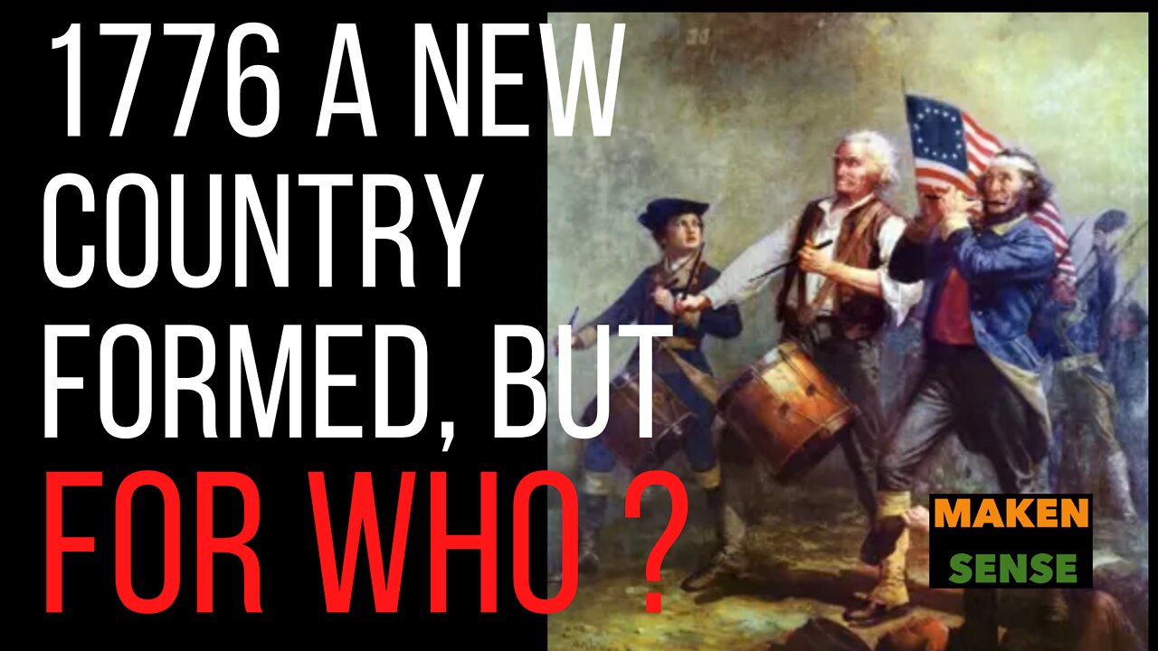 1776 AMERICA FORMED, FOR WHO?