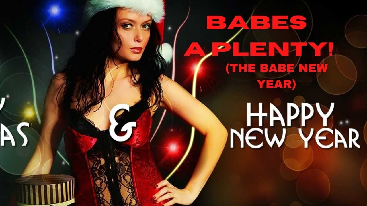 Babes a Plenty! (The Babe New Year)