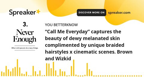 “Call Me Everyday” captures the beauty of dewy melanated skin complimented by unique braided hairsty