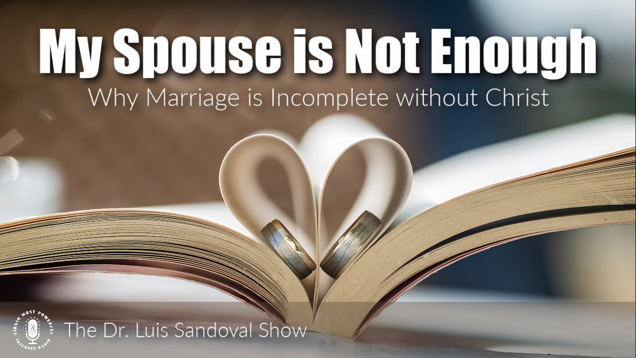 23 Sep 21, The Dr. Luis Sandoval Show: My Spouse is Not Enough