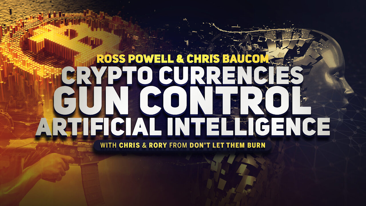 Ross Powell and Chris Baucom: Crypto Currencies, Gun Control, Artificial Intelligence