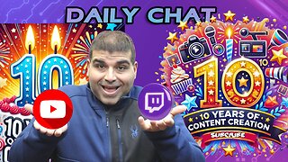 Daily Chat 10 year anniversary of Content Creating