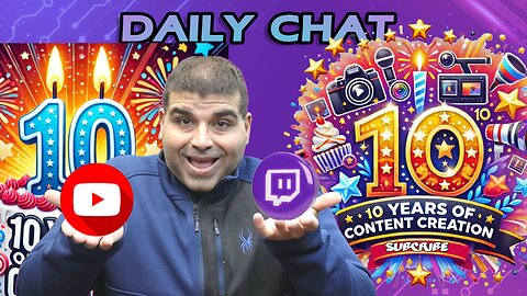 Daily Chat 10 year anniversary of Content Creating