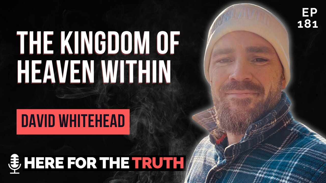 Episode 181 - David Whitehead | The Kingdom of Heaven Within