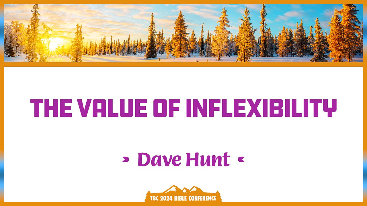 Dave Hunt - The Value of Inflexibility