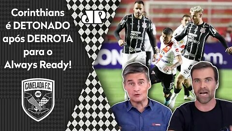 "É ASSUSTADOR! O Corinthians contra o Always Ready foi..." Timão é DETONADO após VEXAME!