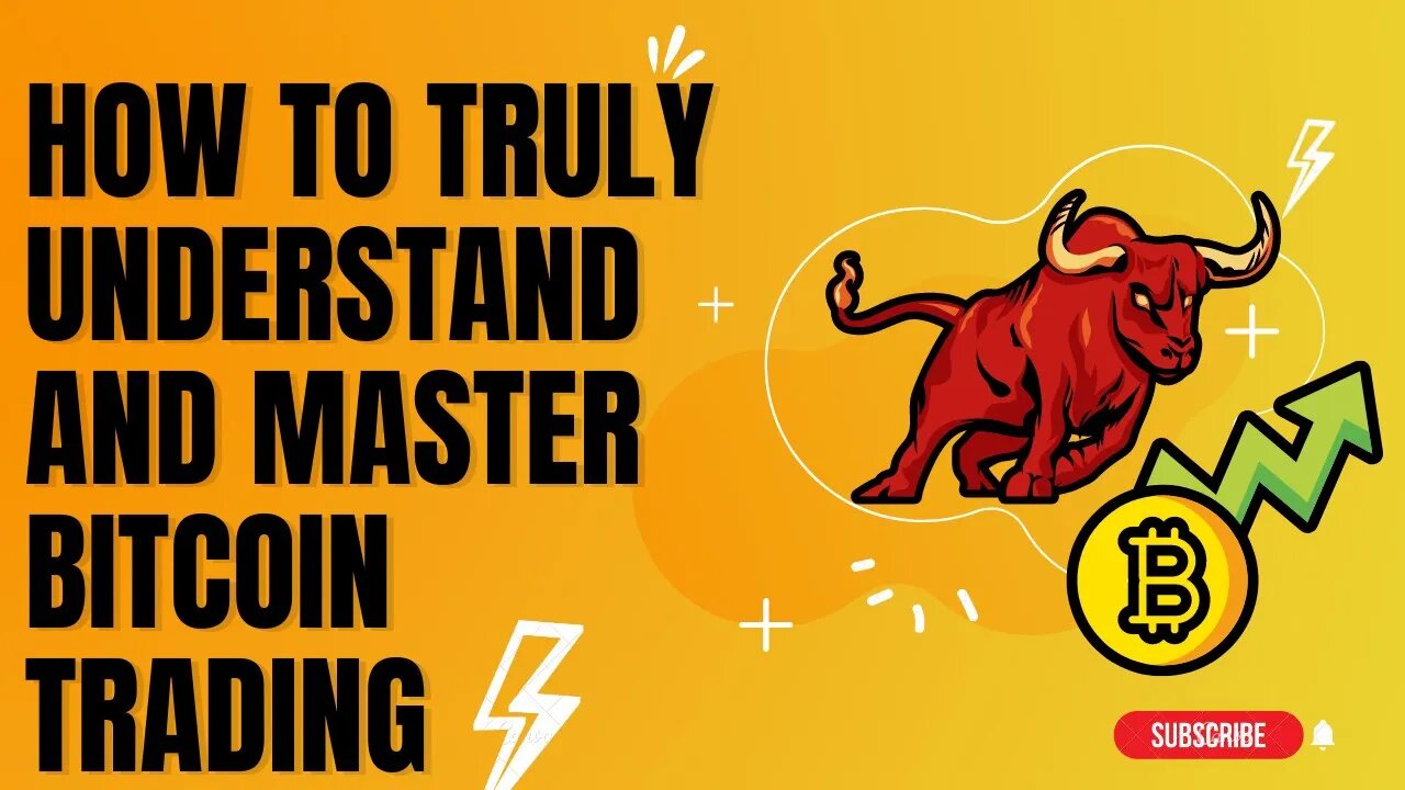 How To Truly Understand And Master Bitcoin Trading?