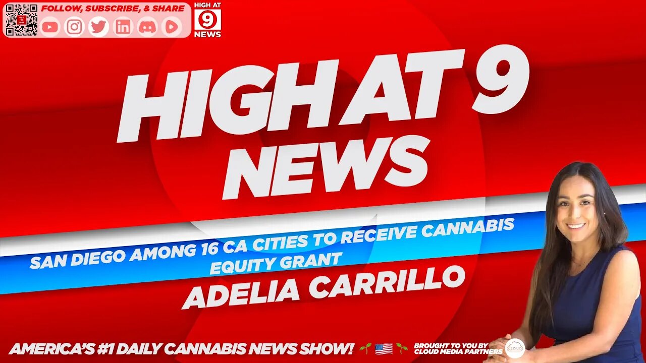 High At 9 News : Adelia Carrilllo - San Diego among 16 CA cities to receive Cannabis Equity Grant