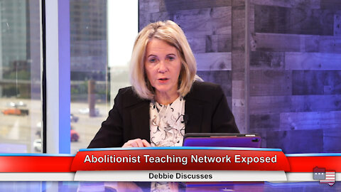 Abolitionist Teaching Network Exposed | Debbie Discusses 7.27.21