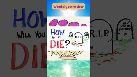 Would you rather know how you will die