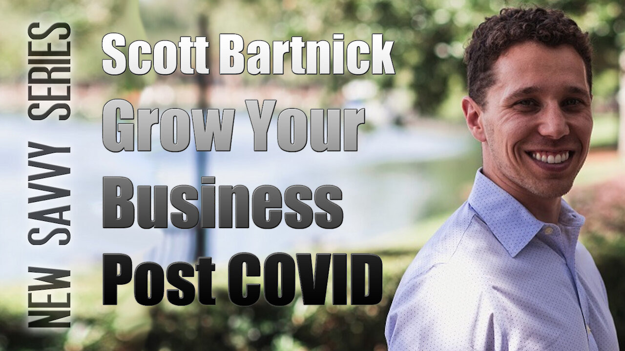 Grow Your Business Post COVID, with Scott Bartnick