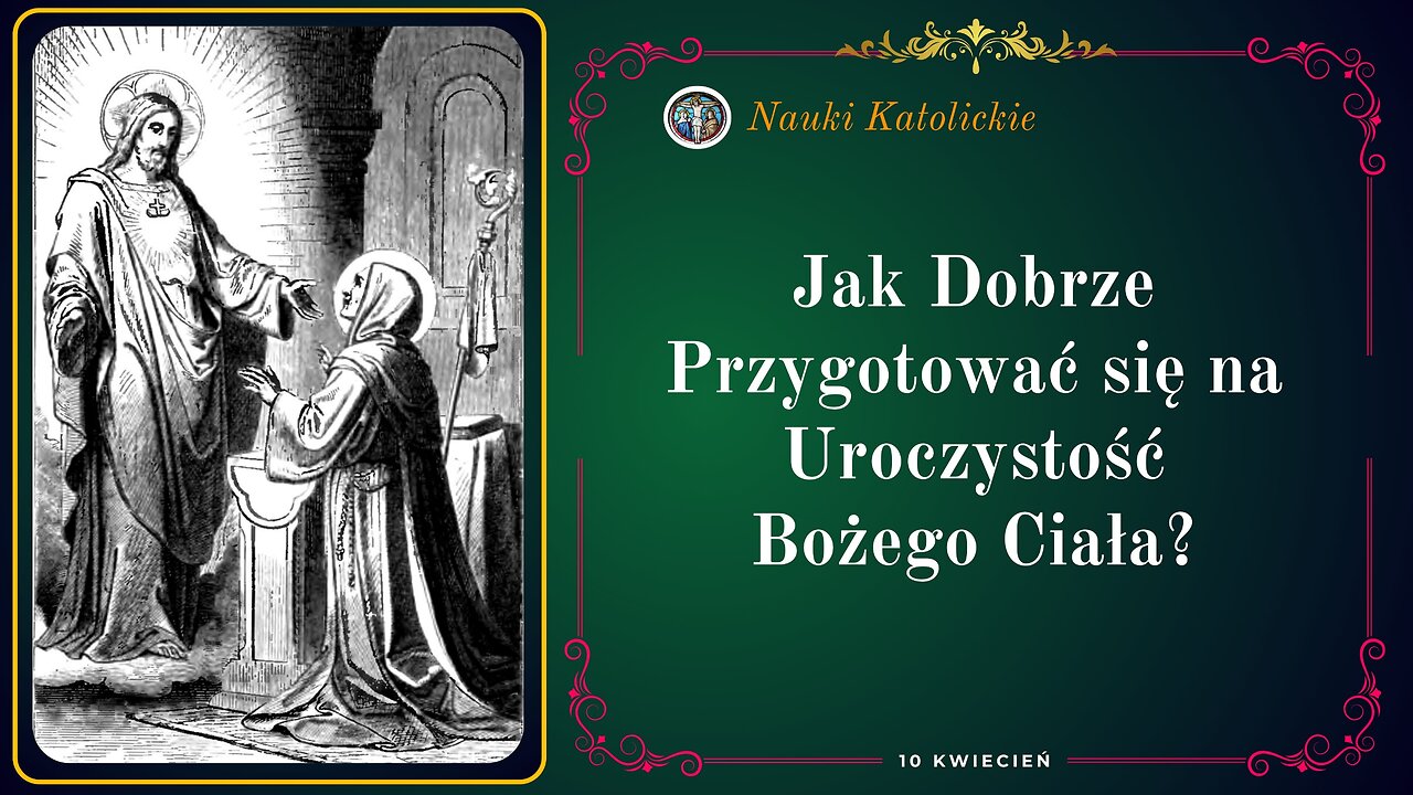 Jak Dobrze Przygotować się na Uroczystość Bożego Ciała? | 10 Kwiecień