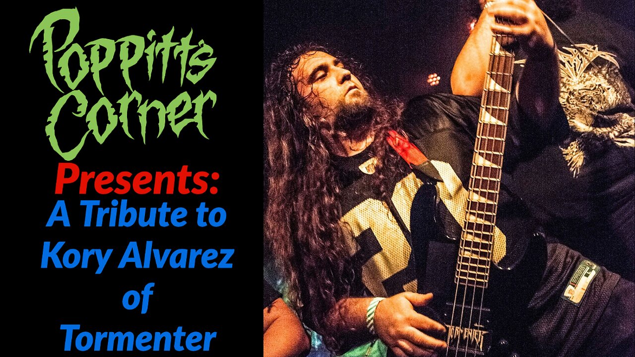 Poppitt's Corner Presents: A Tribute to Kory Alvarez of Tormenter