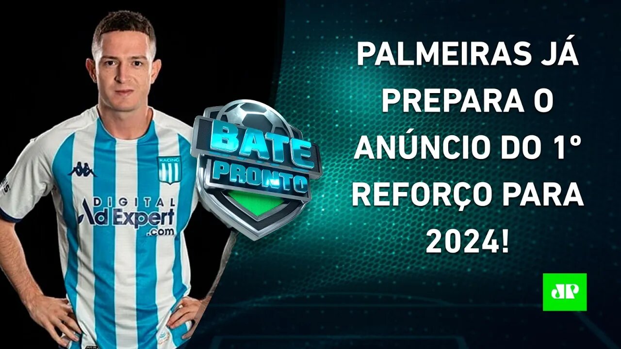 Primeiro REFORÇO do Palmeiras para 2024 CHEGA ao Brasil; Flamengo MIRA De La Cruz! | BATE PRONTO